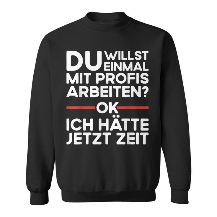 Einmal Mit Profis Arbeiten Baustelle Craftsman Sweatshirt