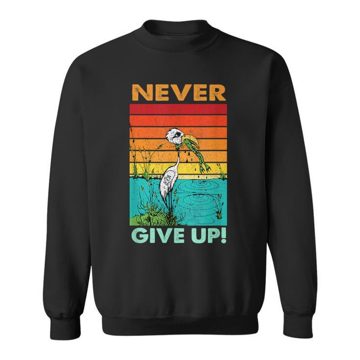 Never Ever Give Up Motivational Sweatshirt