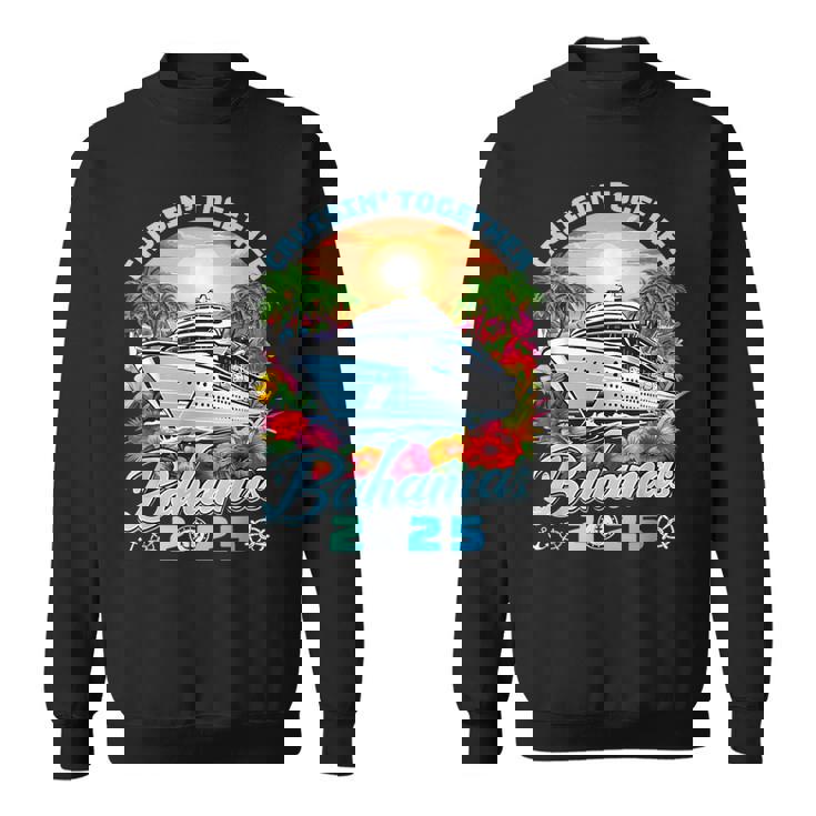 Family Cruise Vacation 2025 Cruisin Together Bahamas 2025 Sweatshirt