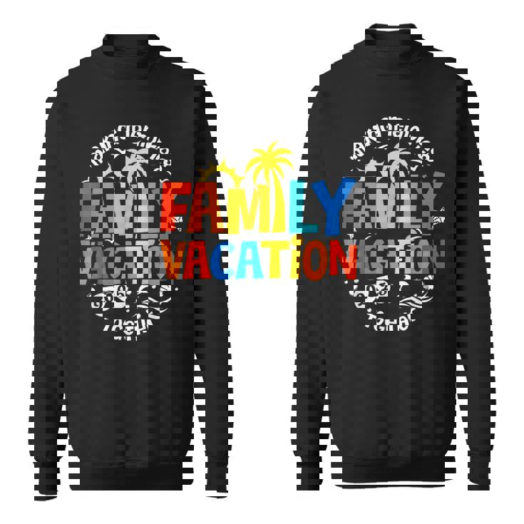 Family Vacation 2025 Making Memories Together Matching Group Sweatshirt