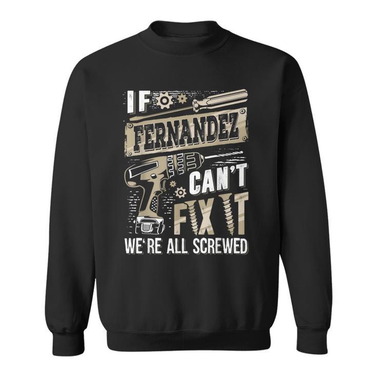 If Fernandez Can't Fix It We're All Screwed Family Name Sweatshirt
