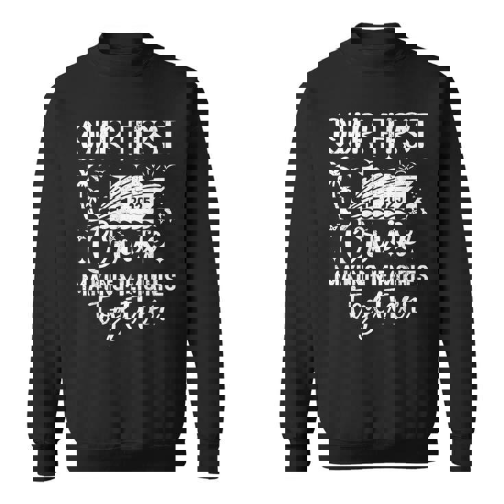 Our First Cruise 2025 Together Family Trip Matching Couples Sweatshirt