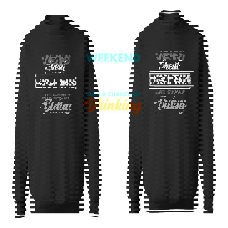 Weekend Forecast Beach Tennis Drinking Beach Tennis Tank Top Sweatshirt