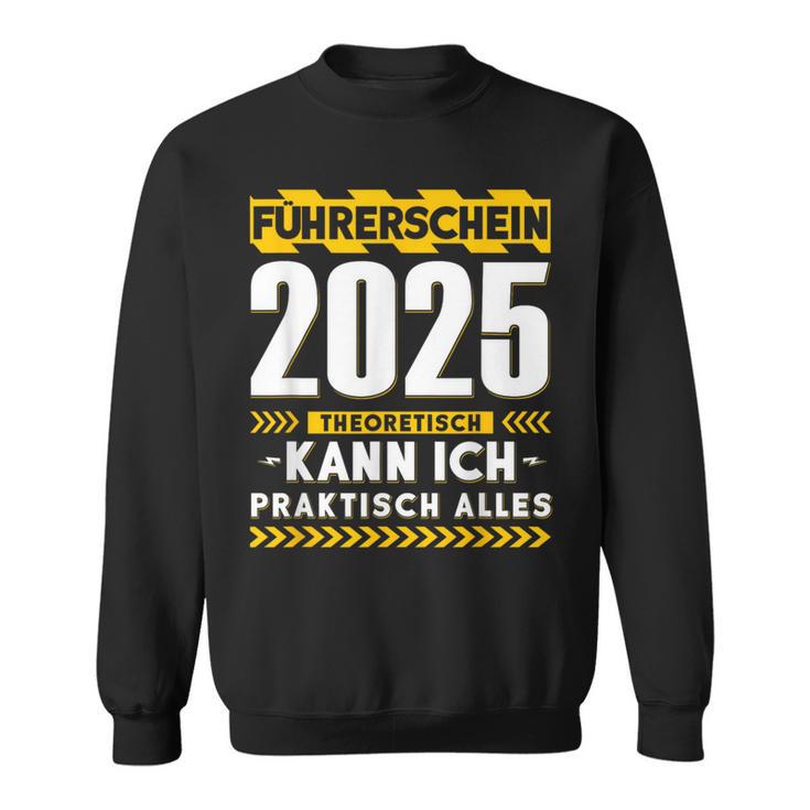 Führerschein 2025 Theoretisch Kann Ich Praktisch Alles Auto Sweatshirt