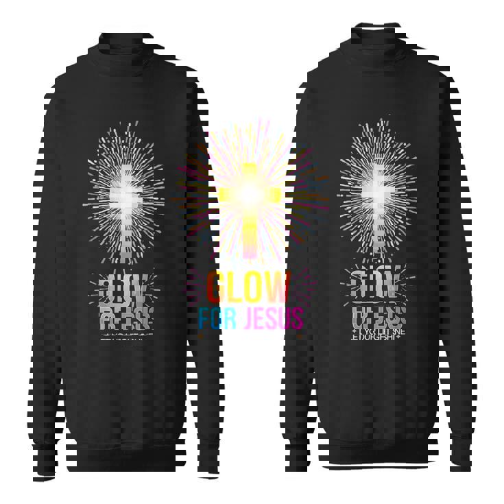 Glow For Jesus Let Your Light Shine Sweatshirt
