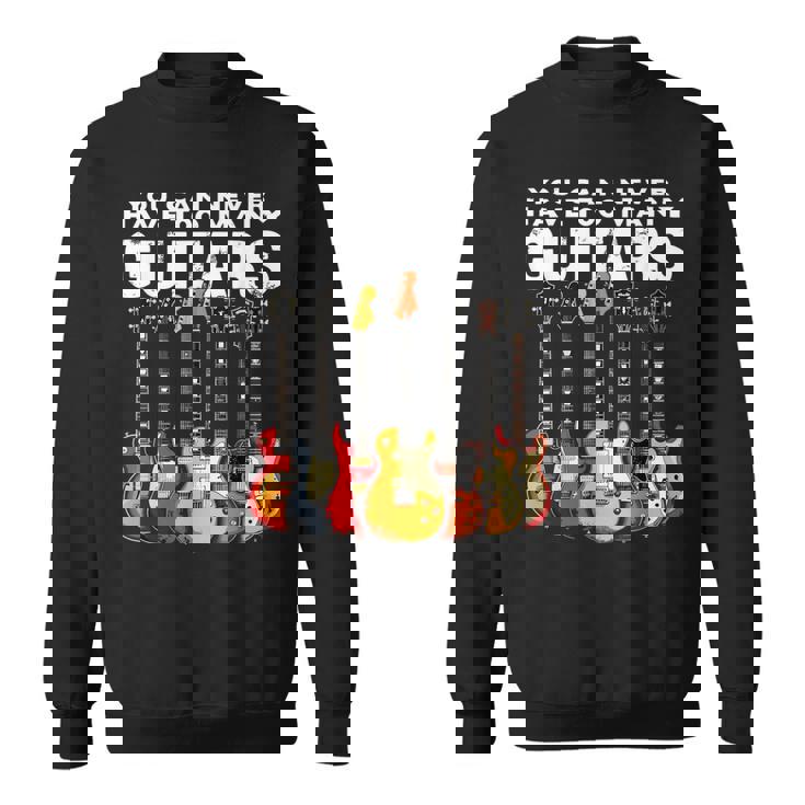 You Can Never Have Too Many Guitars Music Guitar Sweatshirt