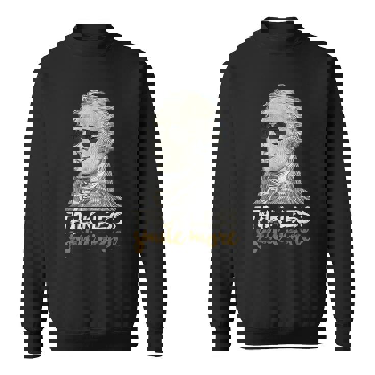 Hamilton T Shirt Talk Less Smile More Creative-01 Sweatshirt