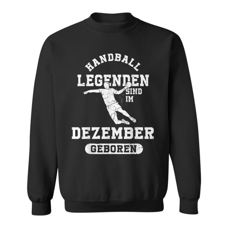 Handball Legends Are Born In December Birthday Sweatshirt