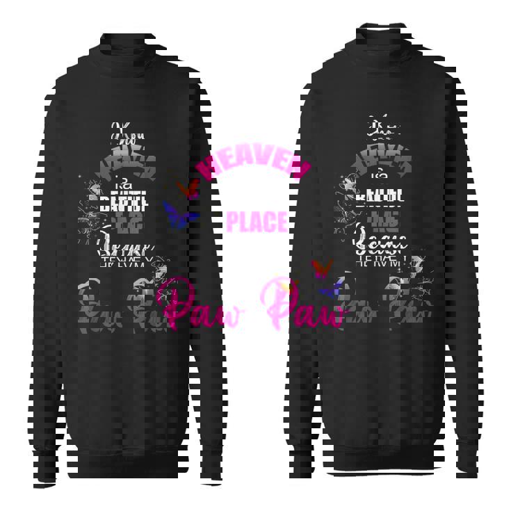 Heaven Is Beautiful Place My PAW PAW Angel Memorial Family Sweatshirt