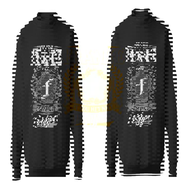 Het Is Een Franke Ding Je Zou Het Niet Begrijpen Franke Naam Sweatshirt
