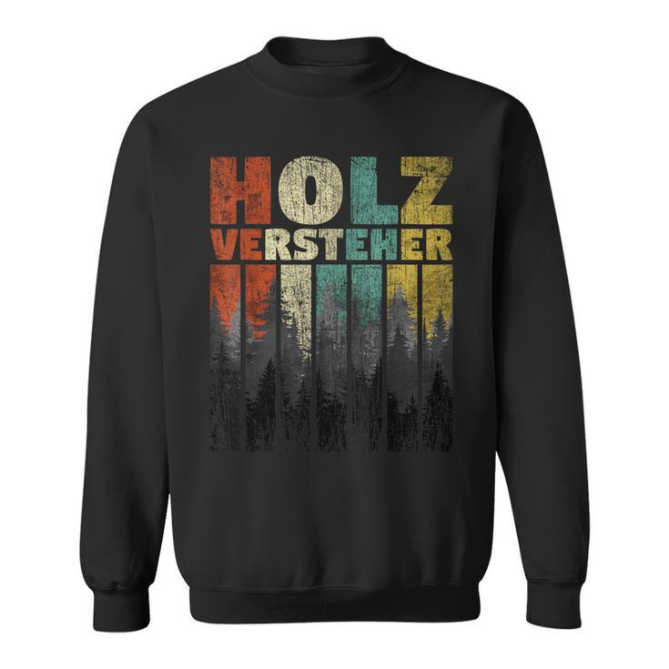 Holzverversteher Brennholz Holz Machen Burnholz Holz Machen Sweatshirt