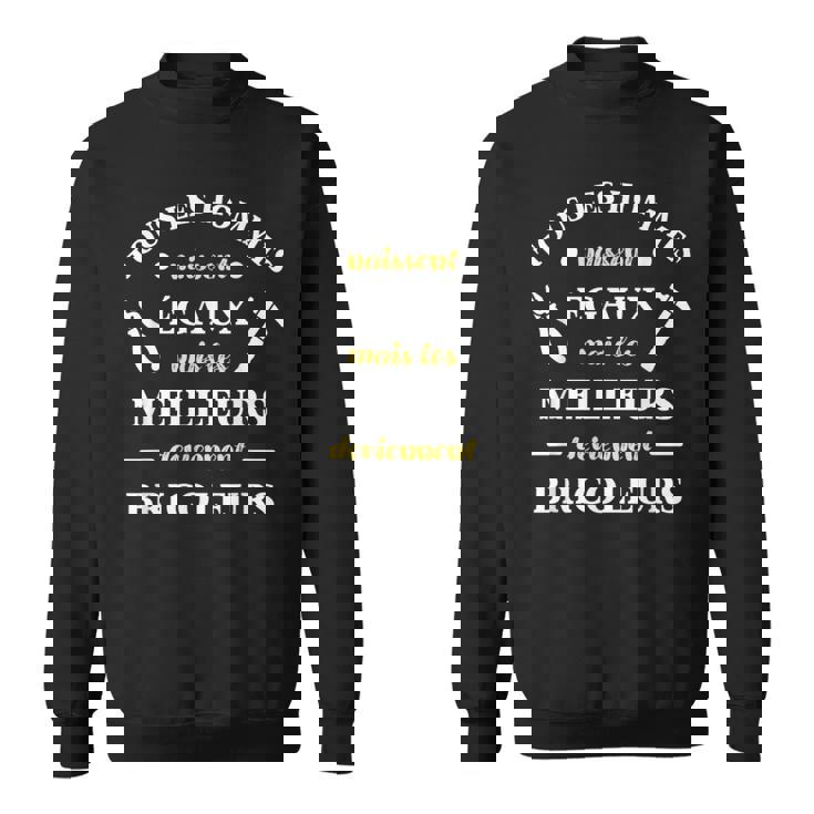 Hommes Naissent Égaux Bricoleur Humour Bricolage Homme Drole Sweater e