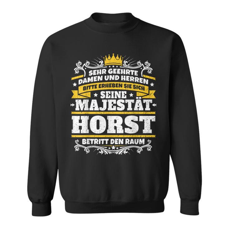 Horst Name Majesty First Name Idea Sweatshirt