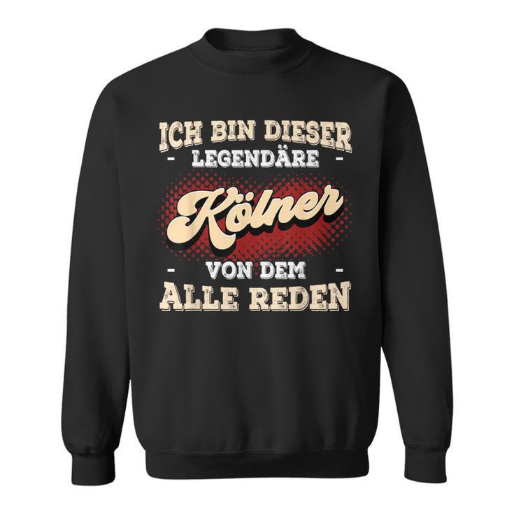 Ich Bin Dieser Legendäre Kölner Köln Sweatshirt