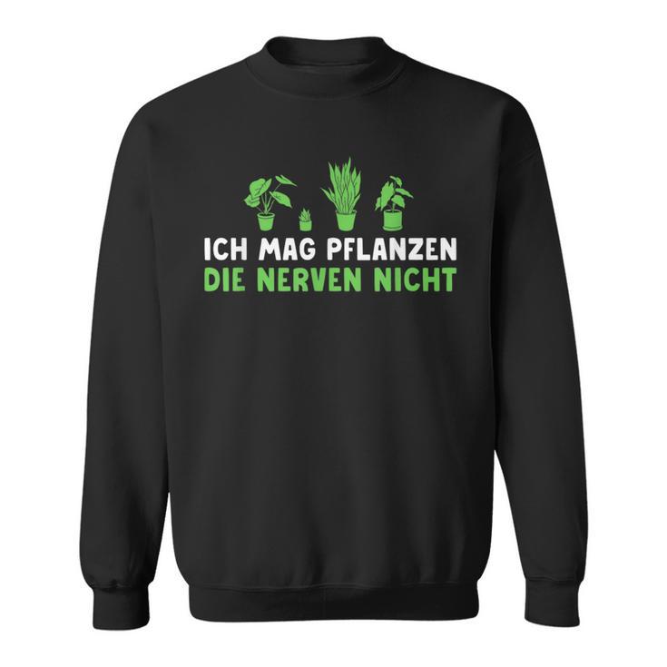 Ich Mag Pflanzen Die Nerven Nicht Hobbygärtnerin Sweatshirt