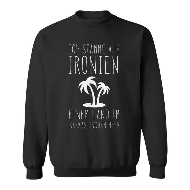 Ich Stamme Aus Ironien Einem Land Am Sarkastische Meerer Sweatshirt