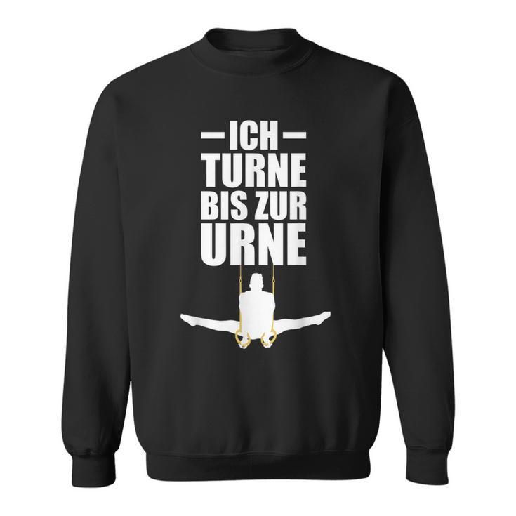 Ich Turne Bis Zur Urne Ich Turne Bis Zur Urn Gymnastics S Sweatshirt