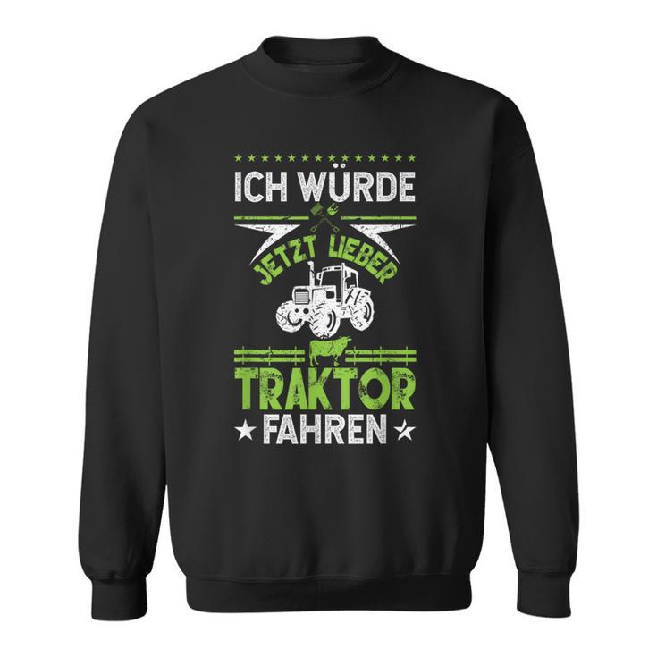 'Ich Würde Jetzt Lieber Tractor Driving' Sweatshirt