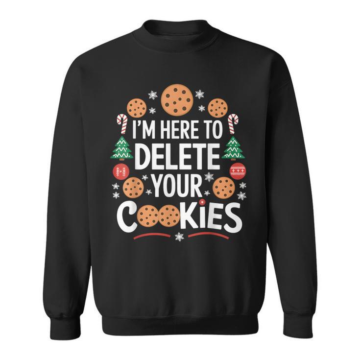 I'm Here To Delete Your Cookies Tech Baking Humour Sweatshirt