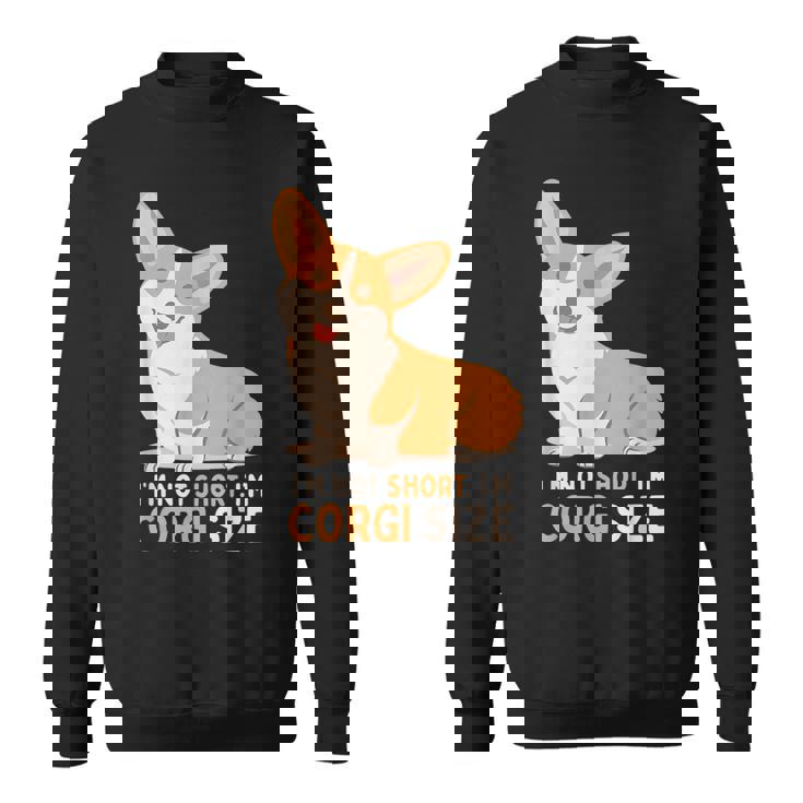 I'm Not Short I'm Corgi Size Dog Sweatshirt