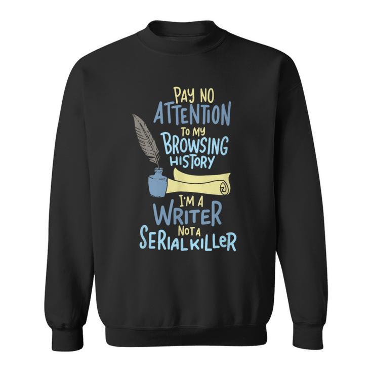 I'm A Writer Not A Serial Killer Writing Sweatshirt