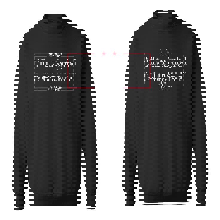 If It's a Symbol To Hell With It Sweatshirt