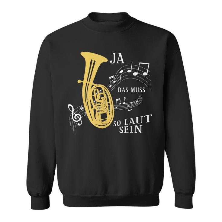 Ja Das Muss So Laut Sein Brass Instrument Tenor Horn Trumpet Sweatshirt