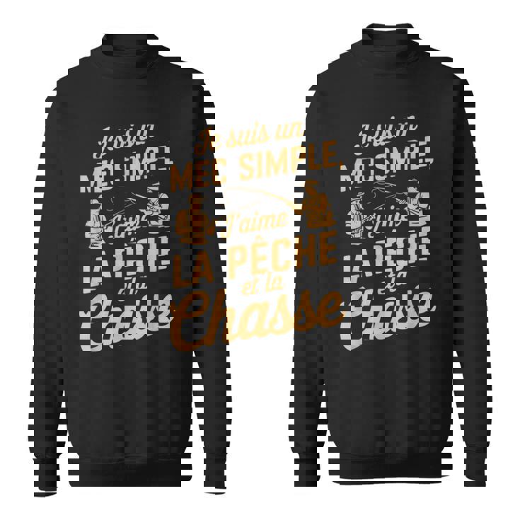 Je Suis Un Mec Simple J'aime Pêche Chasse Humoristique Sweater e