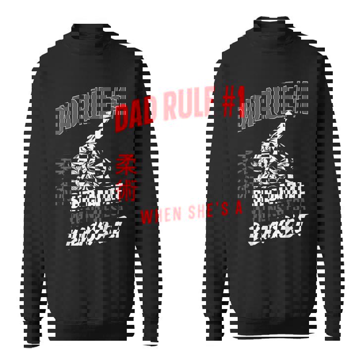 Jiu Jitsu Dad Father Daughter Dad Rule 1 She Can Date When Sweatshirt