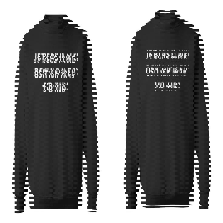 Just Because I'm Awake Pajamas PJ Teens Tweens Sweatshirt