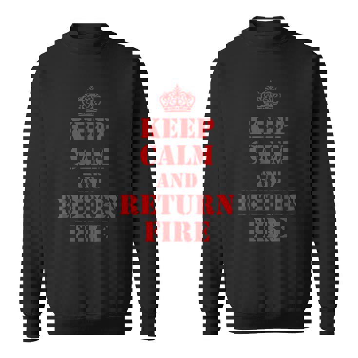 Keep Calm And Return Fire Veteran Brotherhood Sweatshirt