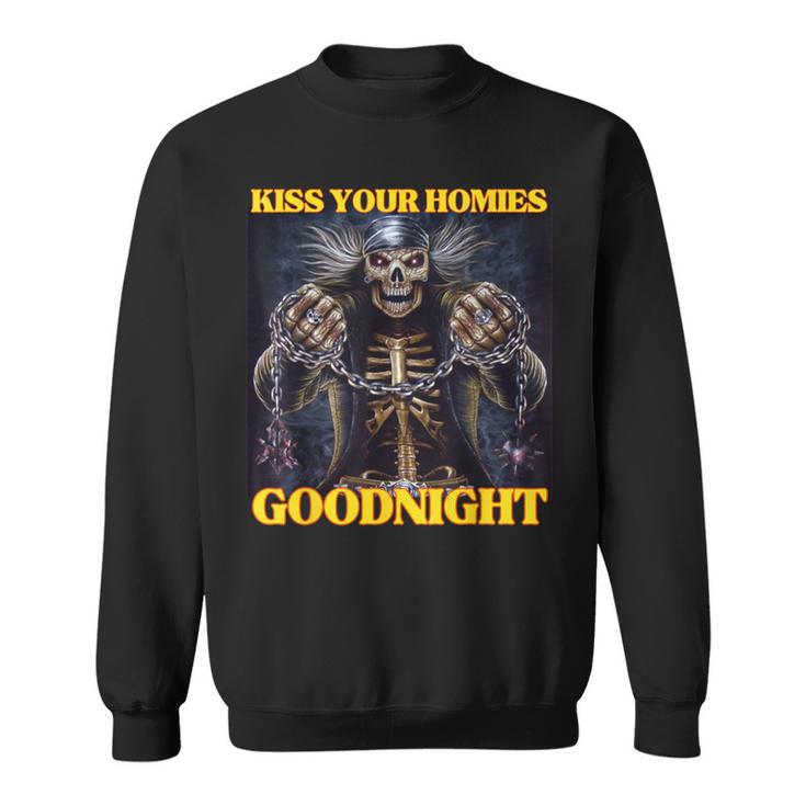 Kiss Your Homies Goodnight Cringe Hard Skeleton Meme Sweatshirt