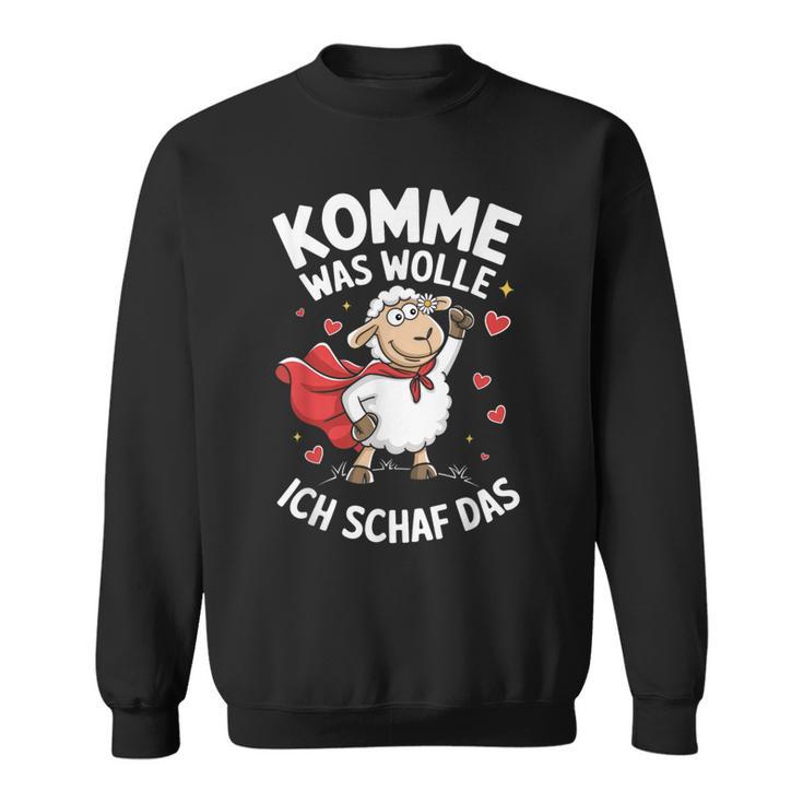 Komme Was Wolle Ich Schaf Das Landwirt Bauernhof Motivation Sweatshirt