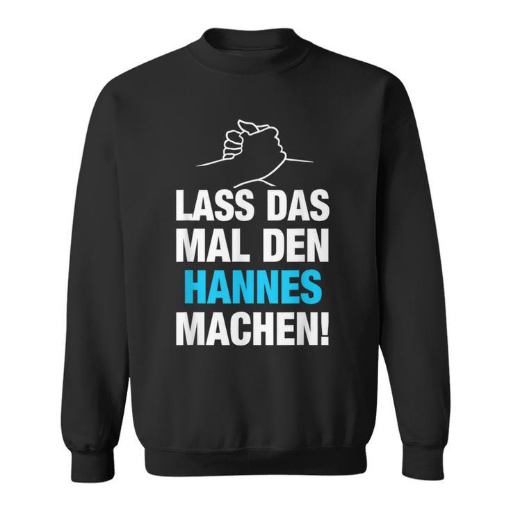 Lass Das Mal Den Hannes Machen First Name Saying Sweatshirt