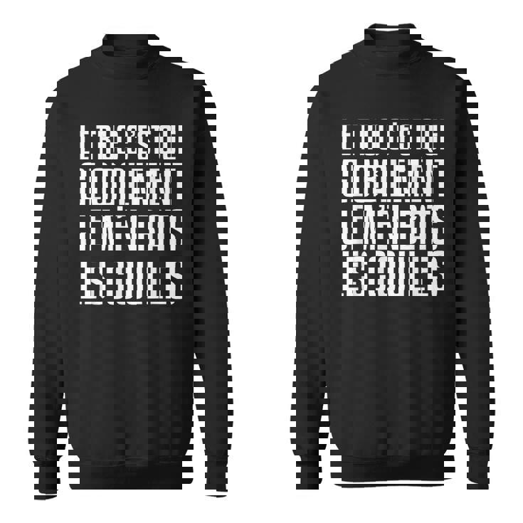 Le Truc C'est Que Globalement Je M'en Bat Les Couilles Sweater e