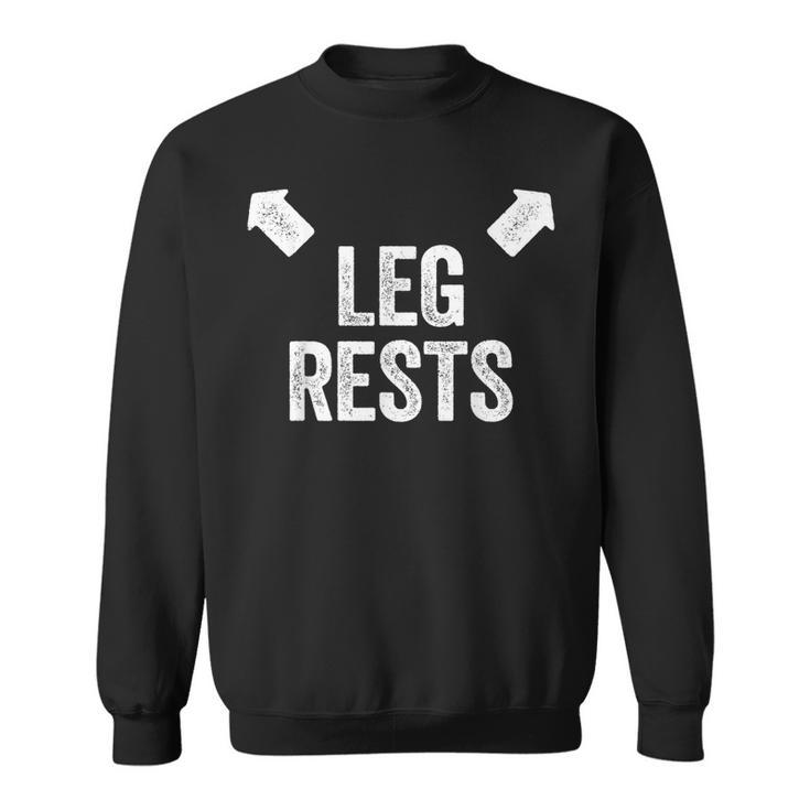 Leg Rests Adult Humour Dad Joke Sweatshirt