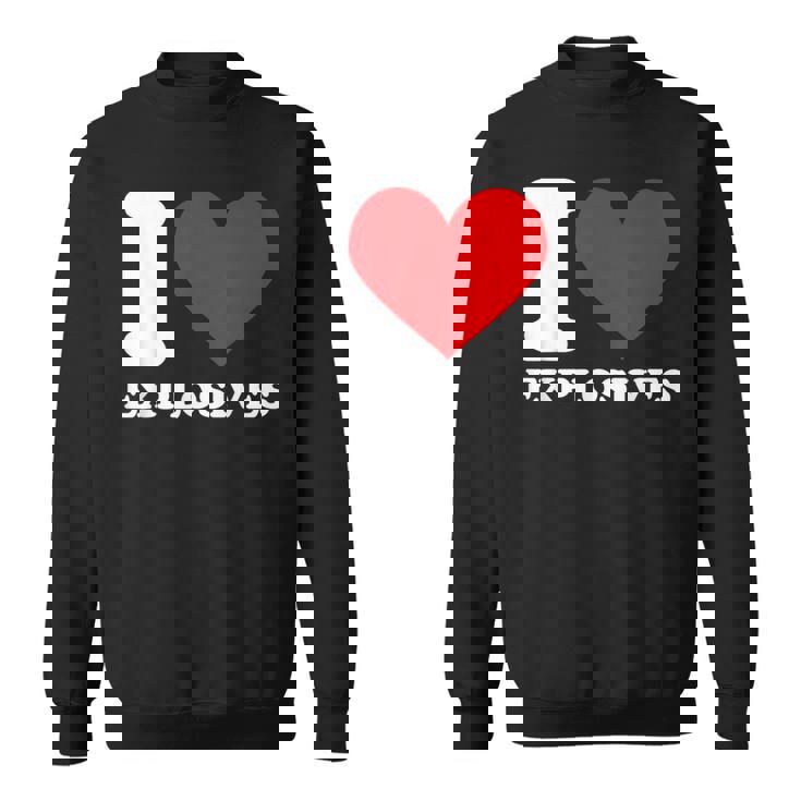 I Love Explosives t Shirt I Heart Explosives Shirt Sweatshirt