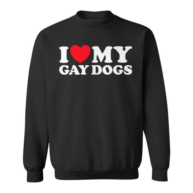 I Love My Gay Dogs Pet Queer Animal Parent Dad Mom Fan Sweatshirt