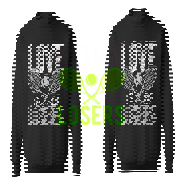 LOVE IS FOR LOSERS Tennis Sport Athlete Hobby Tennis Tank Top Sweatshirt