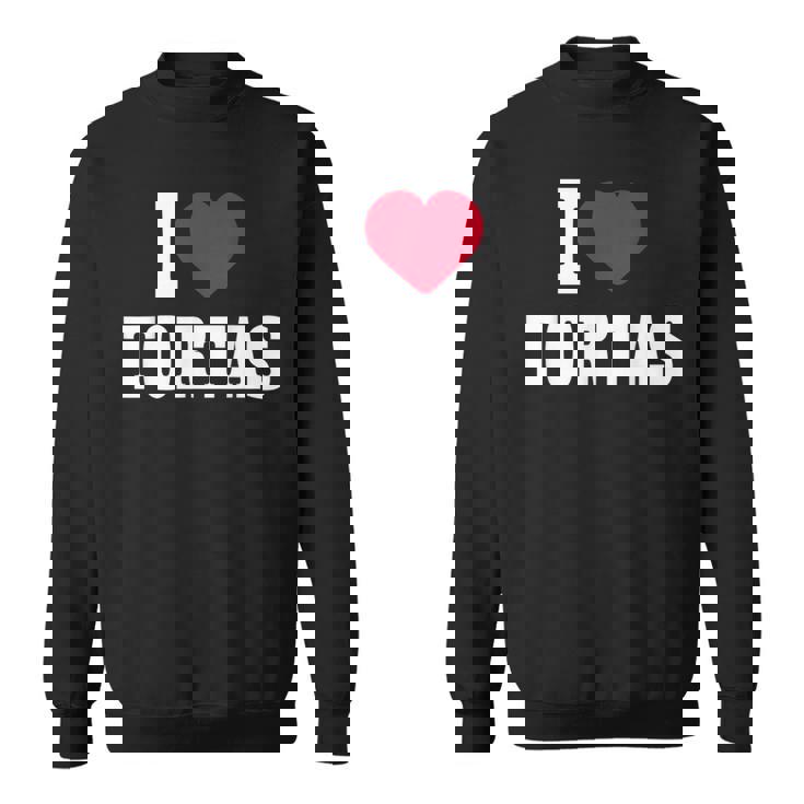 I Love Tortas Heart Mexican Food Lover Big Tortas Enthusiast Sweatshirt