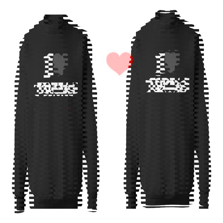 I Love Tortas I Heart Tortas Sweatshirt