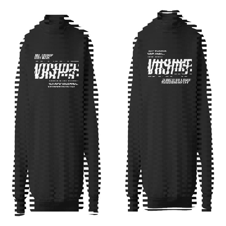 Made to Worship God Worshipper Shirts