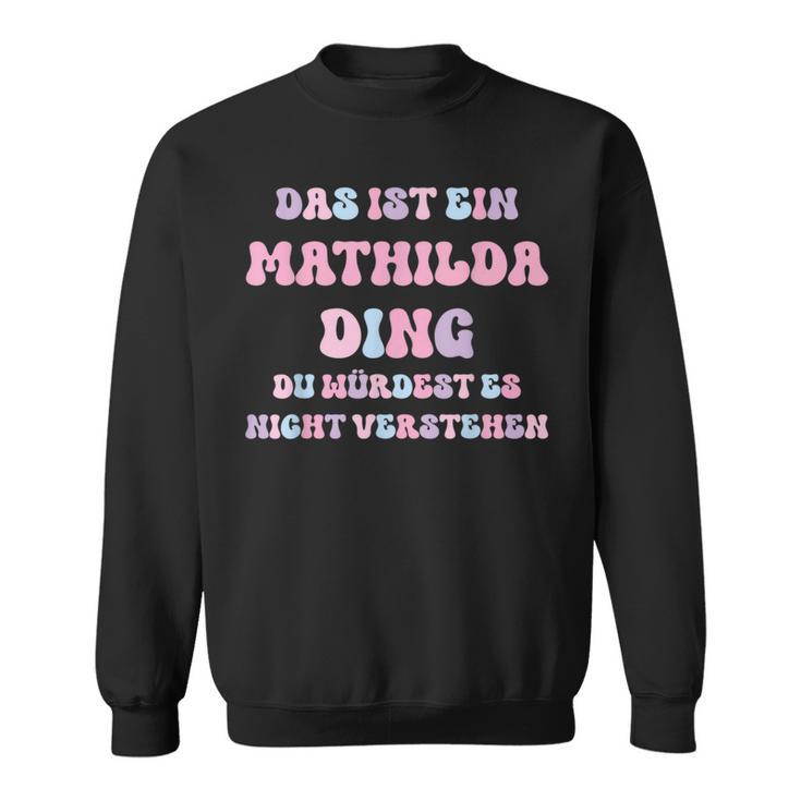 Mathilda Saying First Name Birthday Sweatshirt