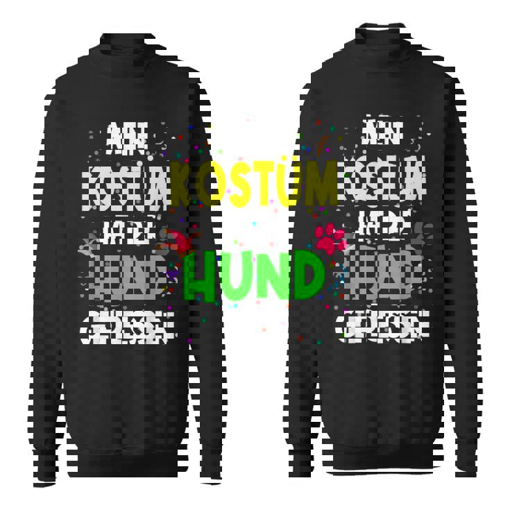 Mein Kostüm Hat Der Hund Gefressen For Carnival S Sweatshirt