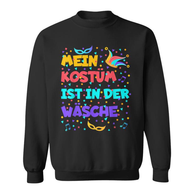 Mein Kostüm Ist In Der Wäsche Cool For Carnival Fancy Dress Sweatshirt