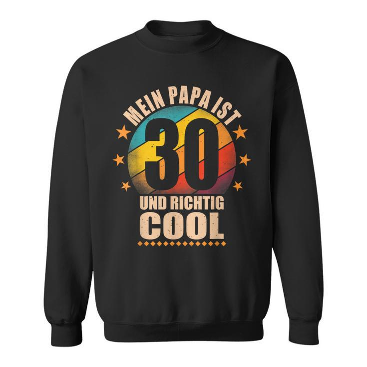 Mein Papa Ist 30 Und Richtig Cool 30Th Birthday Man Sweatshirt