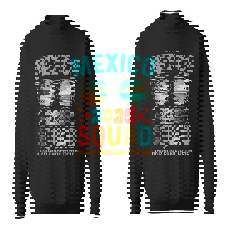 Mexico Squad 2025 Matching Vacation Trip Friends Reunion Sweatshirt