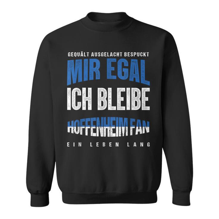 Mir Egal Ich Bleibe Hoffenheim Fan Football Fan Club Sweatshirt