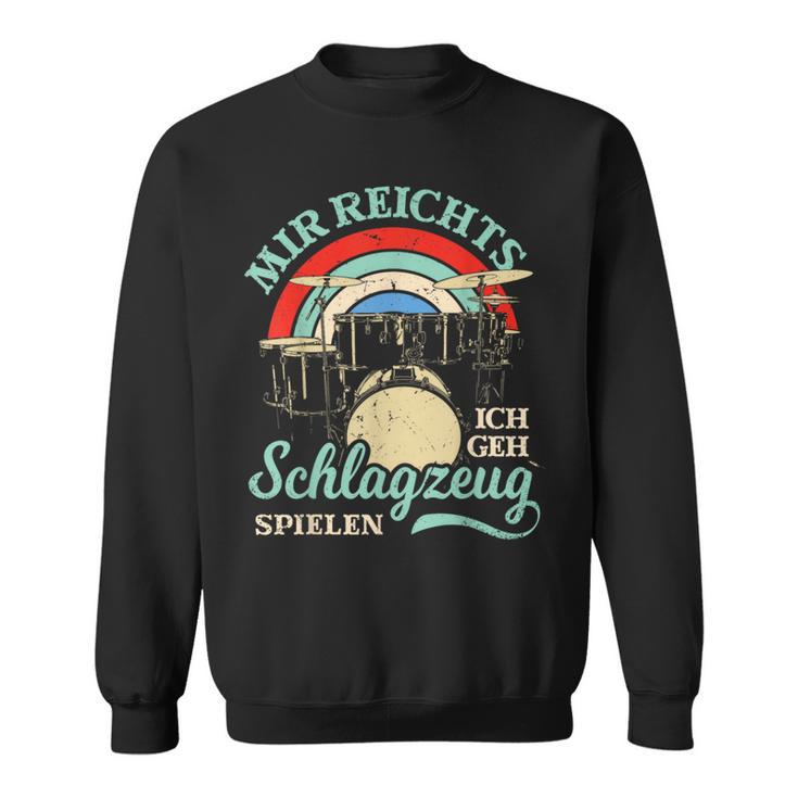 Mir Reichts Ich Geh Trommzeug Spielen Drummer Sweatshirt