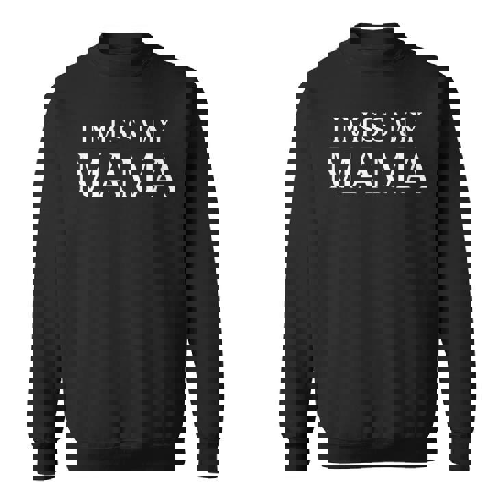 I Miss My Mama Memorial Mother Mom Family Sweatshirt